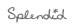 SPLENDID